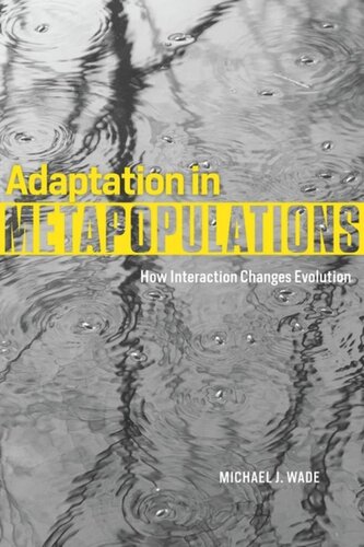 Adaptation In Metapopulations How Interaction Changes Evolution Michael J Wade