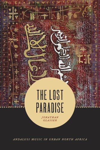 The Lost Paradise Andalusi Music In Urban North Africa Jonathan Glasser