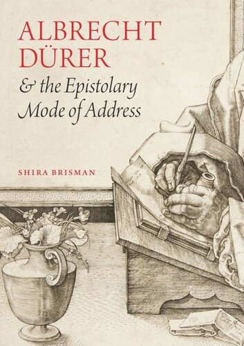 Albrecht Drer And The Epistolary Mode Of Address Shira Brisman