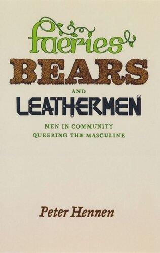 Faeries Bears And Leathermen Men In Community Queering The Masculine Peter Hennen