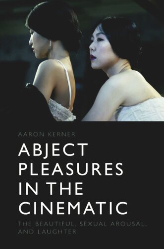 Abject Pleasures In The Cinematic The Beautiful Sexual Arousal And Laughter Aaron Kerner