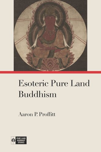 Esoteric Pure Land Buddhism Aaron P Proffitt Editor Richard K Payne Editor