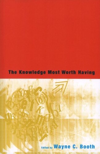 The Knowledge Most Worth Having Wayne C Booth Editor