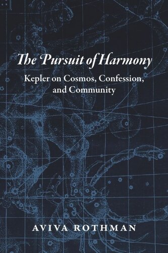 The Pursuit Of Harmony Kepler On Cosmos Confession And Community Aviva Rothman