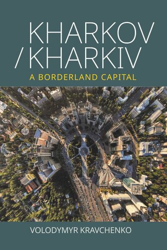Kharkovkharkiv A Borderland Capital Volodymyr Kravchenko