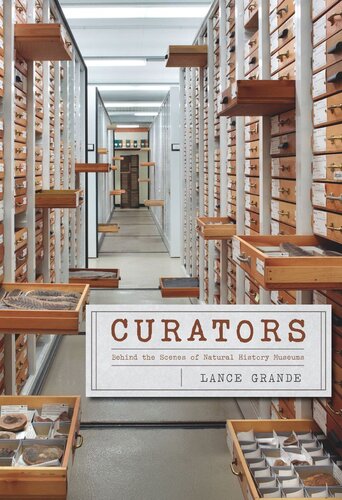 Curators Behind The Scenes Of Natural History Museums Lance Grande