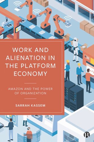 Work And Alienation In The Platform Economy Amazon And The Power Of Organization Sarrah Kassem