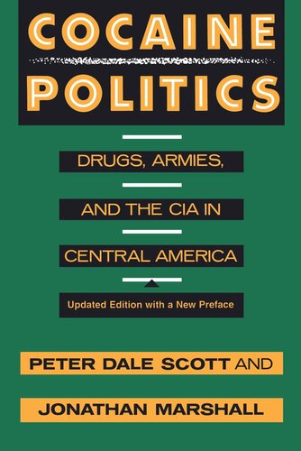 Cocaine Politics Drugs Armies And The Cia In Central America Updated Edition Reprint 2019 Peter Dale Scott Jonathan Marshall
