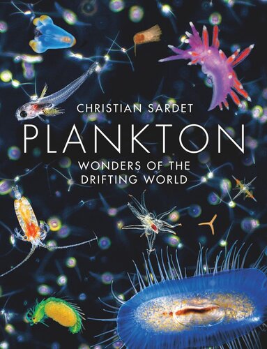 Plankton Wonders Of The Drifting World Christian Sardet