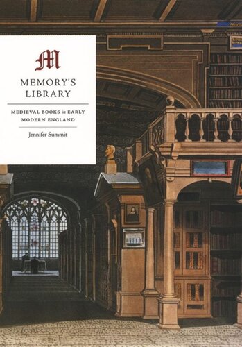 Memorys Library Medieval Books In Early Modern England Jennifer Summit