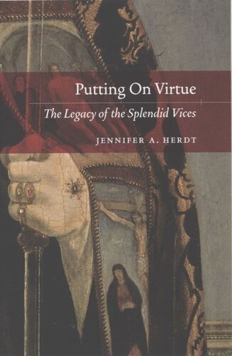 Putting On Virtue The Legacy Of The Splendid Vices Jennifer A Herdt