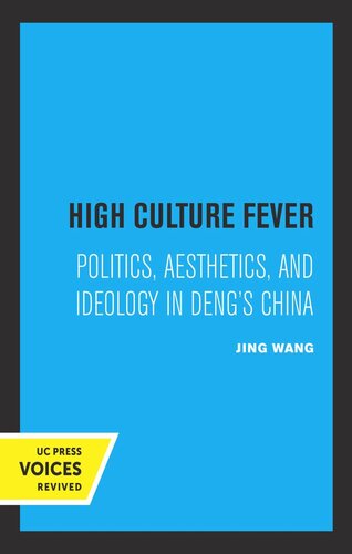 High Culture Fever Politics Aesthetics And Ideology In Dengs China Reprint 2019 Jing Wang