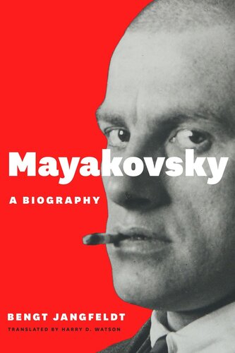 Mayakovsky A Biography Bengt Jangfeldt Harry D Watson Translator