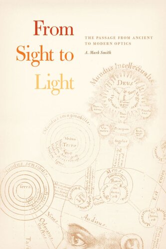 From Sight To Light The Passage From Ancient To Modern Optics A Mark Smith