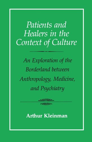 Patients And Healers In The Context Of Culture An Exploration Of The Borderland Between Anthropology Medicine And Psychiatry Reprint 2019 Arthur Kleinman