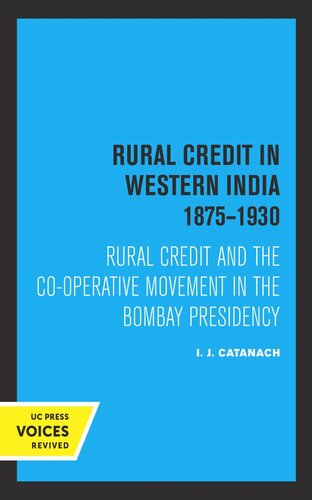 Rural Credit In Western India 18751930 Rural Credit And The Cooperative Movement In The Bombay Presidency Reprint 2019 I J Catanach