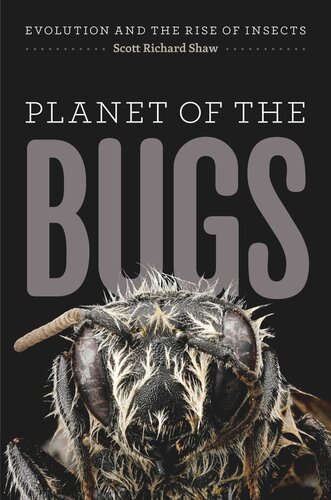 Planet Of The Bugs Evolution And The Rise Of Insects Scott Richard Shaw