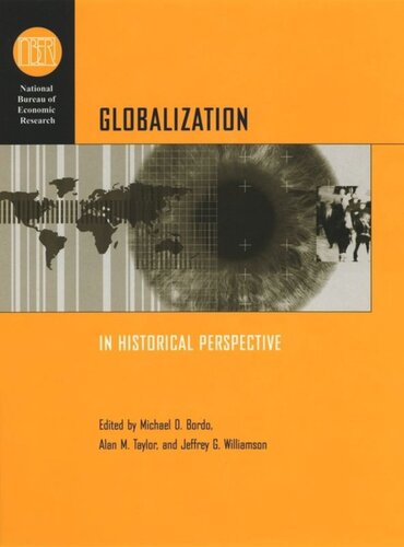 Globalization In Historical Perspective Michael D Bordo Editor Alan M Taylor Editor Jeffrey G Williamson Editor
