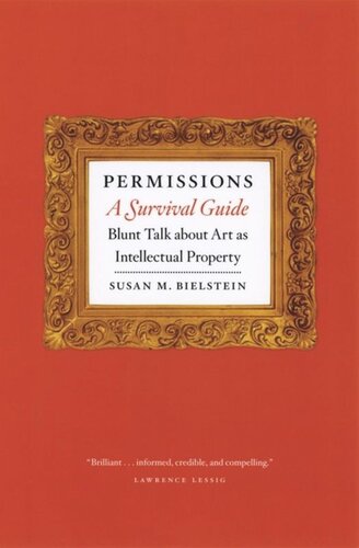 Permissions A Survival Guide Blunt Talk About Art As Intellectual Property Susan M Bielstein