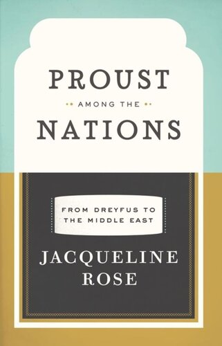 Proust Among The Nations From Dreyfus To The Middle East Jacqueline Rose