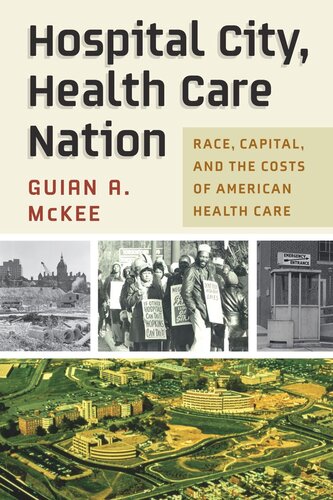 Hospital City Health Care Nation Race Capital And The Costs Of American Health Care Guian A Mckee