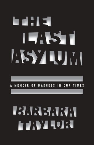 The Last Asylum A Memoir Of Madness In Our Times Barbara Taylor