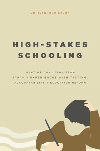 Highstakes Schooling What We Can Learn From Japans Experiences With Testing Accountability And Education Reform Christopher Bjork