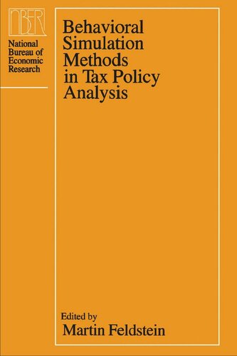 Behavioral Simulation Methods In Tax Policy Analysis Martin Feldstein Editor