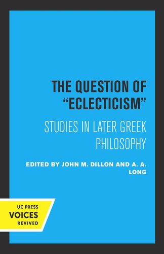 The Question Of Eclecticism Studies In Later Greek Philosophy Reprint 2019 J M Dillon Editor A A Long Editor
