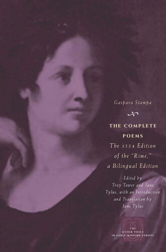 The Complete Poems The 1554 Edition Of The Rime A Bilingual Edition Gaspara Stampa Editor Troy Tower Editor Jane Tylus Editor Jane Tylus Editor Jane Tylus Editor