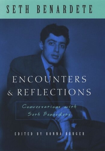 Encounters And Reflections Conversations With Seth Benardete Seth Benardete Editor Ronna Burger Editor