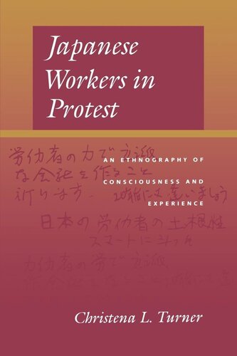Japanese Workers In Protest An Ethnography Of Consciousness And Experience Reprint 2019 Christena L Turner