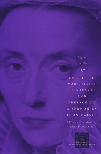 Epistle To Marguerite De Navarre And Preface To A Sermon By John Calvin Marie Dentire Mary B Mckinley
