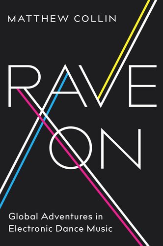 Rave On Global Adventures In Electronic Dance Music Matthew Collin