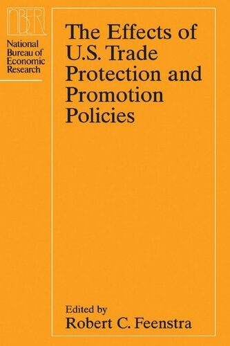 The Effects Of Us Trade Protection And Promotion Policies Robert C Feenstra Editor