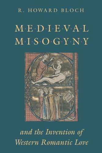 Medieval Misogyny And The Invention Of Western Romantic Love R Howard Bloch
