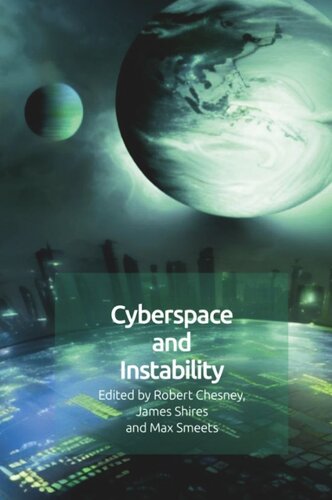 Cyberspace And Instability Robert Chesney Editor James Shires Editor Max Smeets Editor