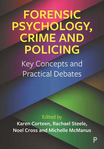 Forensic Psychology Crime And Policing Key Concepts And Practical Debates Karen Corteen Editor Rachael Steele Editor Noel Cross Editor Michelle Mcmanus Editor