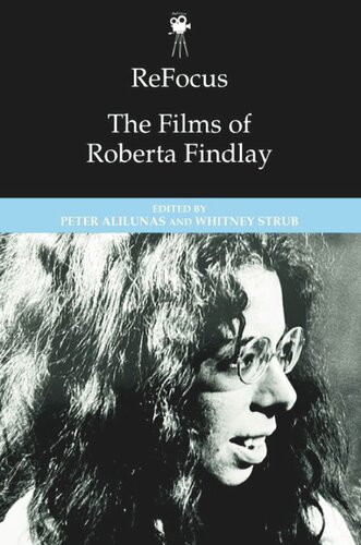 Refocus The Films Of Roberta Findlay Peter Alilunas Editor Whitney Strub Editor