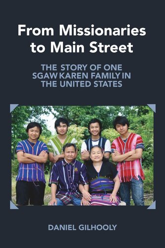 From Missionaries To Main Street The Story Of One Sgaw Karen Family In The United States Daniel Gilhooly