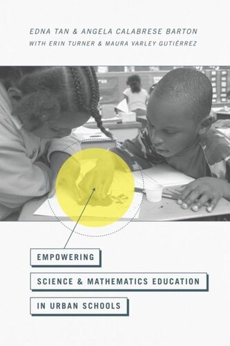 Empowering Science And Mathematics Education In Urban Schools Edna Tan Angela Calabrese Barton Erin Turner Maura Varley Gutirrez