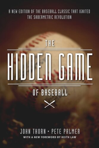The Hidden Game Of Baseball A Revolutionary Approach To Baseball And Its Statistics John Thorn Pete Palmer David Reuther John Thorn Pete Palmer David Reuther Keith Law
