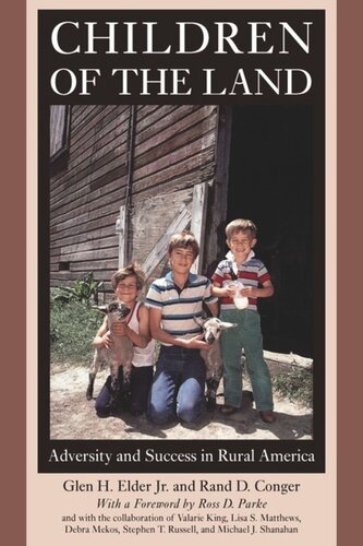 Children Of The Land Adversity And Success In Rural America Glen H Elder Jr Rand D Conger