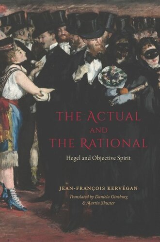 The Actual And The Rational Hegel And Objective Spirit Jeanfrancois Kervegan Daniela Ginsburg Martin Shuster