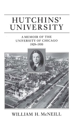 Hutchins University A Memoir Of The University Of Chicago 19291950 William H Mcneill