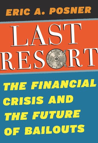 Last Resort The Financial Crisis And The Future Of Bailouts Eric A Posner