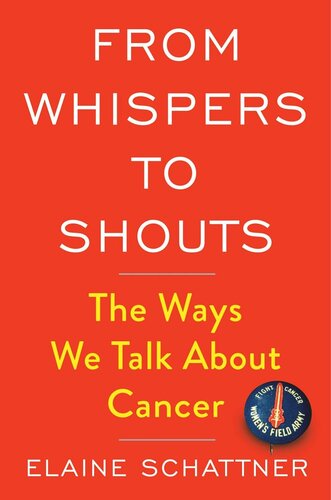 From Whispers To Shouts The Ways We Talk About Cancer Elaine Schattner