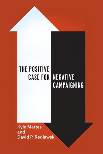 The Positive Case For Negative Campaigning Kyle Mattes David P Redlawsk