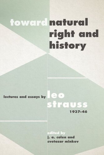 Toward Natural Right And History Lectures And Essays By Leo Strauss 19371946 Leo Strauss Editor J A Colen Editor Svetozar Minkov Editor