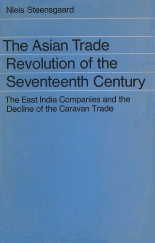 The Asian Trade Revolution The East India Companies And The Decline Of The Caravan Trade Niels Steensgaard